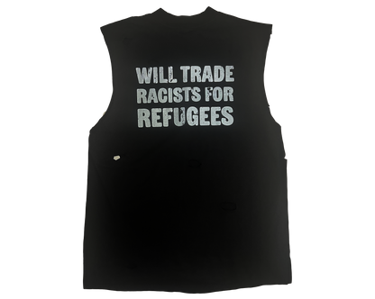 "WILL TRADE RACISTS FOR REFUGEES" Wasted Tank